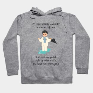 dr foster went to Gloucester nursery rhyme (male version) Hoodie